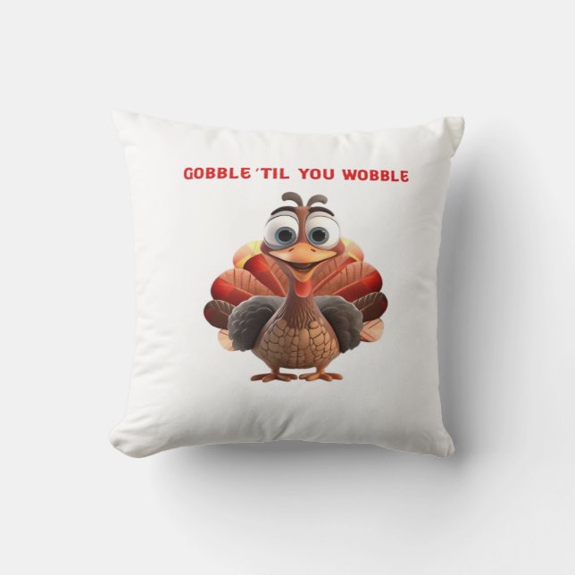 Gobble �Til You Wobble Funny Turkey Design Oversiz Cushion (Front)