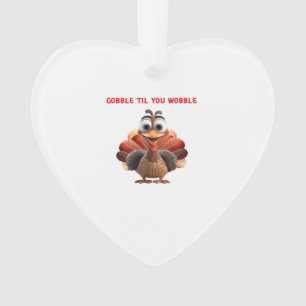 Gobble �Til You Wobble Funny Turkey Design Oversiz Ornament