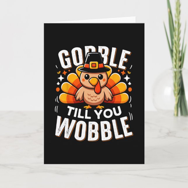 Gobble Til You Wobble Funny Turkey Thanksgiving Da Card (Front)