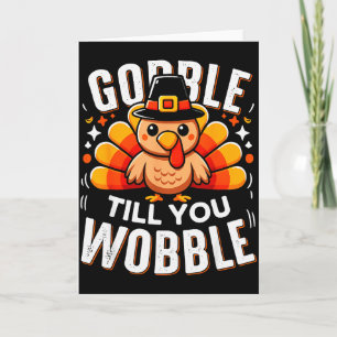 Gobble Til You Wobble Funny Turkey Thanksgiving Da Card