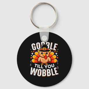 Gobble Til You Wobble Funny Turkey Thanksgiving Da Key Ring