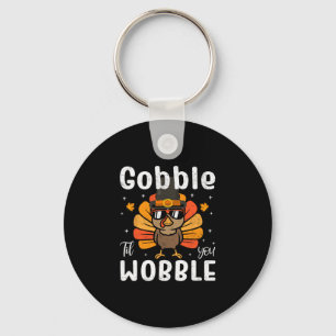 Gobble Til You Wobble Funny Turkey Thanksgiving Da Key Ring