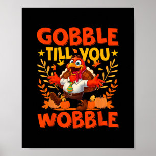 Gobble Til You Wobble Funny Turkey Thanksgiving Da Poster