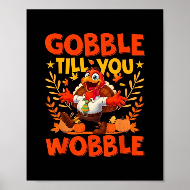 Gobble Til You Wobble Funny Turkey Thanksgiving Da Poster (Front)