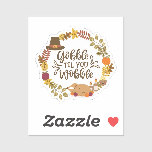 Gobble Til You Wobble Happy Thanksgiving (Sheet)