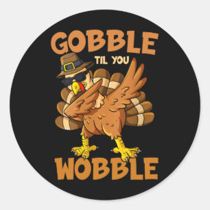 Gobble Til You Wobble Happy Thanksgiving Funny Tur Classic Round Sticker