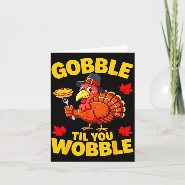 Gobble Til You Wobble Shirt Adult Kids Thanksgivin Card (Front)