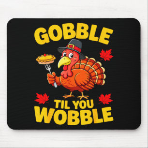 Gobble Til You Wobble Shirt Adult Kids Thanksgivin Mouse Pad