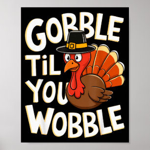 Gobble Til You Wobble Shirt Gobble Gobble Thanksgi Poster