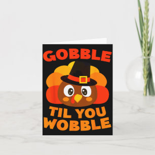 Gobble Til You Wobble Shirt Men Women Kids Thanksg Card