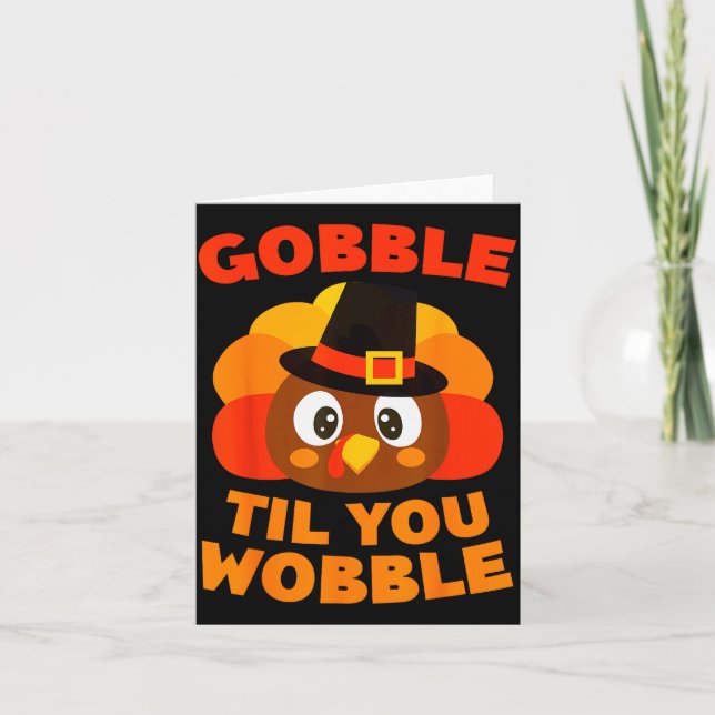 Gobble Til You Wobble Shirt Men Women Kids Thanksg Card (Front)