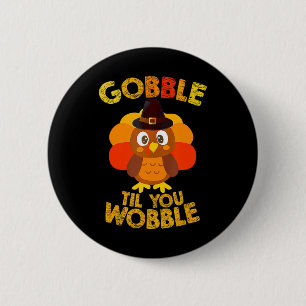 Gobble Til You Wobble Thanksgiving Boys Turkey 6 Cm Round Badge