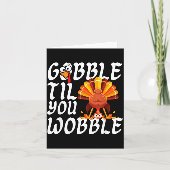 Gobble Til You Wobble Thanksgiving Christmas Men W Card (Front)