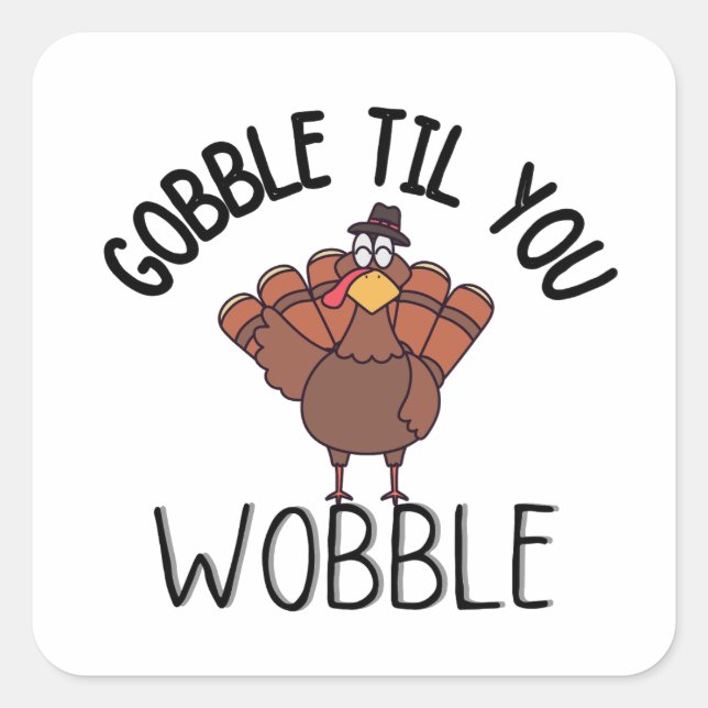 gobble til you wobble thanksgiving  coffee mug square sticker (Front)