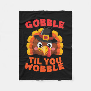 Gobble Til You Wobble Thanksgiving Day Gilgrim Tur Fleece Blanket