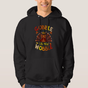 GOBBLE TIL YOU WOBBLE THANKSGIVING DAY HOODIE