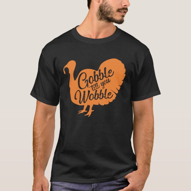 Gobble til you wobble Thanksgiving  for girls wome T-Shirt (Front)