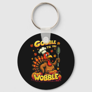 Gobble Til You Wobble Thanksgiving Matching Funny Key Ring