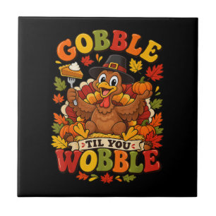 Gobble Til You Wobble Thanksgiving Turkey Ceramic Tile