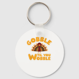 Gobble Til You Wobble Thanksgiving Turkey Key Ring