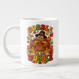 Gobble Til You Wobble Thanksgiving Turkey Large Coffee Mug