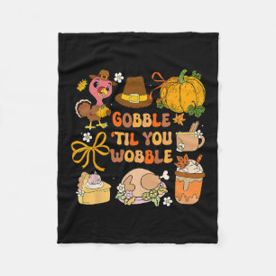 Gobble Til You Wobble Thanksgiving Turkey Men Wome Fleece Blanket