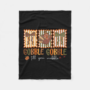 Gobble Til You Wobble Thanksgiving Turkey Men Wome Fleece Blanket