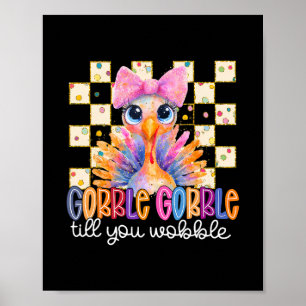 Gobble Til You Wobble Thanksgiving Turkey Men Wome Poster