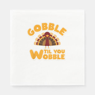Gobble Til You Wobble Thanksgiving Turkey Napkin