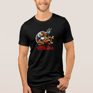 Gobble 'Til You Wobble Tri-Blend Shirt