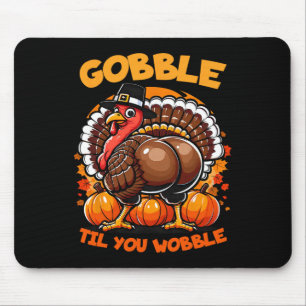 Gobble Til You Wobble Turkey Outfit Toddler Thanks Mouse Pad