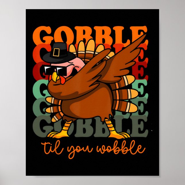 Gobble Til You Wobble Turkey Outfit Toddler Thanks Poster (Front)