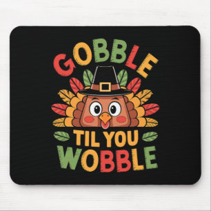 Gobble Til You Wobble Turkey Toddler Kids By Thank Mouse Pad