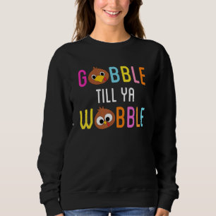 Gobble Till Ya Wobble Cute Turkey Face Thanksgivin Sweatshirt