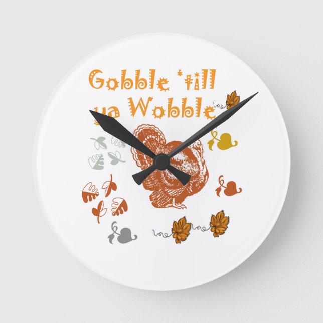 GOBBLE TILL YA WOBBLE PATTERN 2 ROUND CLOCK (Front)