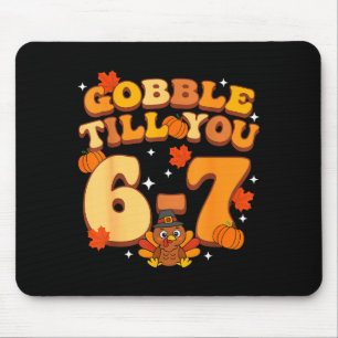 Gobble Till You 67 Thanksgiving Brainrot Meme Six  Mouse Pad