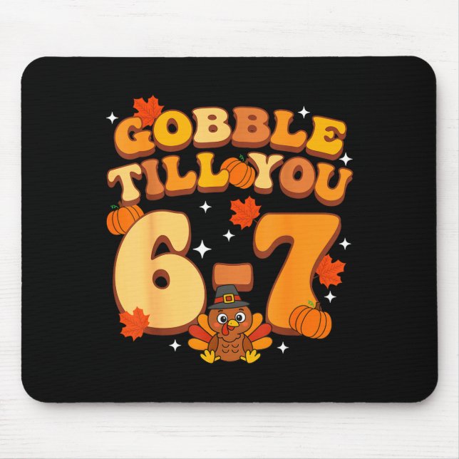Gobble Till You 67 Thanksgiving Brainrot Meme Six  Mouse Pad (Front)