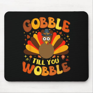 Gobble Till You Wobble 1 Mouse Pad