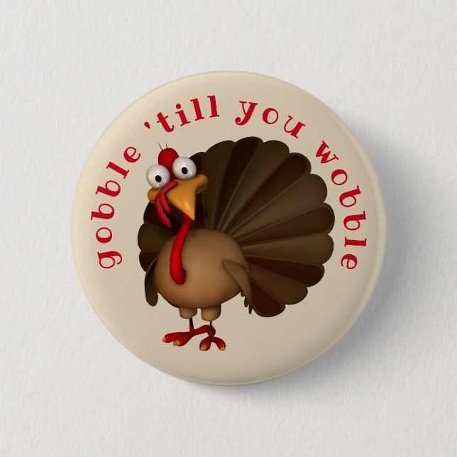 Gobble 'till you Wobble 6 Cm Round Badge (Front)