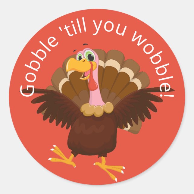 Gobble Till You Wobble Classic Round Sticker (Front)