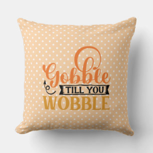 Gobble Till You Wobble Cushion