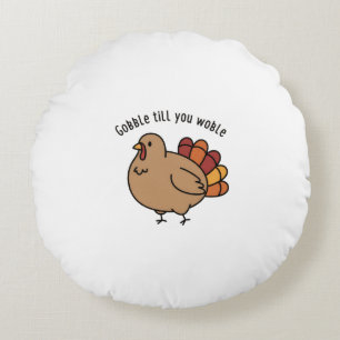 "Gobble Till You Wobble" Cute Turkey Round Cushion