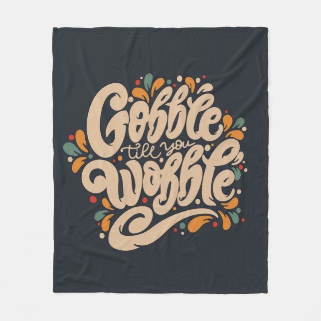 Gobble Till You Wobble Fleece Blanket (Front)
