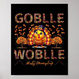 Gobble Till You Wobble Funny Floral Thanksgiving  Poster