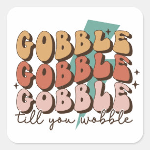 Gobble till You Wobble Funny Retro Thanksgiving Square Sticker