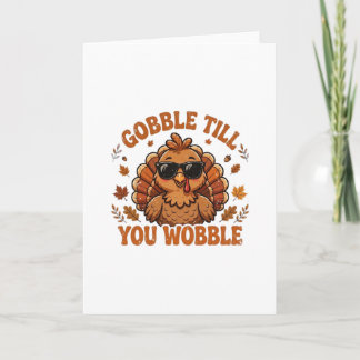 Gobble Till You Wobble Funny Thanksgiving Card