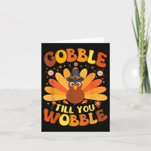 Gobble Till You Wobble Funny Thanksgiving Day For  Card