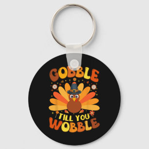 Gobble Till You Wobble Funny Thanksgiving Day For Key Ring