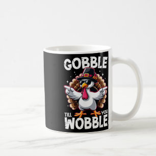 Gobble Till You Wobble Funny Thanksgiving Family M Coffee Mug