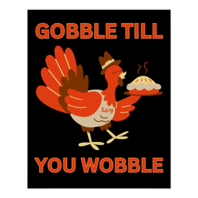GOBBLE TILL YOU WOBBLE funny thanksgiving Poster (Front)